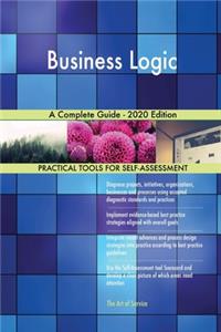 Business Logic A Complete Guide - 2020 Edition