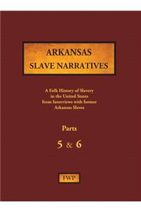 Arkansas Slave Narratives - Parts 5 & 6