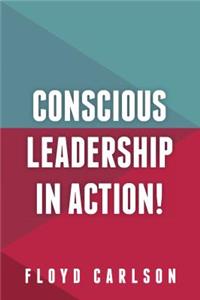 Conscious Leadership in Action!