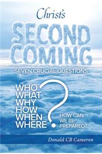 Christ's Second Coming: Seven Crucial Questions