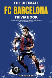 The Ultimate FC Barcelona Trivia Book