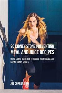 96 Kidney Stone Preventing Meal and Juice Recipes