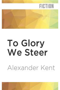 To Glory We Steer
