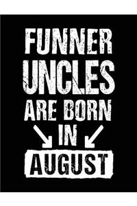 Funner Uncles Are Born In August