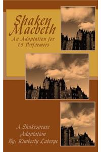 Shaken Macbeth: An Adaptation for 15 Performers