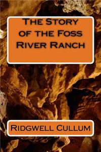 The Story of the Foss River Ranch