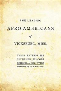 The Leading Afro-Americans of Vicksburg, Miss.: Their Enterprises, Churches, Schools, Lodges and Societies
