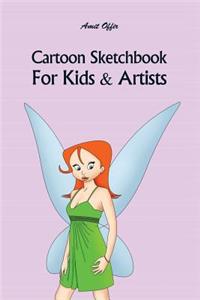 Cartoon Sketchbook for Kids & Artists