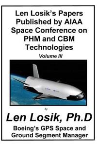 Len Losik's Papers Published by AIAA Space Conference on PHM and CBM Technologies Volume III