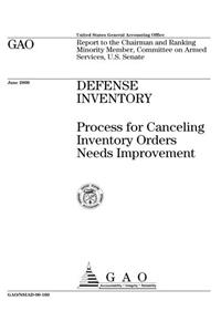 Defense Inventory: Process for Canceling Inventory Orders Needs Improvement