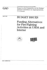 Budget Issues: Funding Alternatives for Fire-Fighting Activities at USDA and Interior