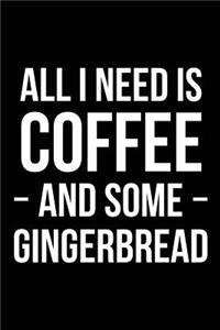All I Need is Coffee and Some Gingerbread