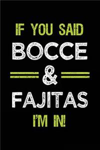 If You Said Bocce & Fajitas I'm in