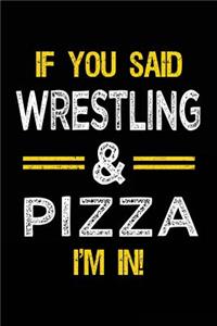 If You Said Wrestling & Pizza I'm in