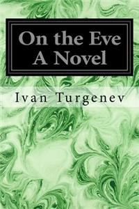 On the Eve A Novel