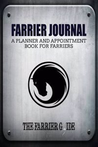 Farrier Journal: (Standard Edition) a Planner and Appointment Book for Farriers [500 Client Records / 18 Month Planner / At a Glance We