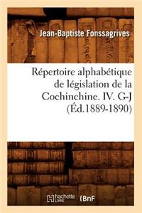 Répertoire Alphabétique de Législation de la Cochinchine. IV. G-J (Éd.1889-1890)