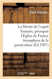 Liberté de l'Esprit Humain, Pourquoi l'Église de France Triomphera de la Persécution: : Conférence Faite Le 16 Décembre 1906, À Nantes