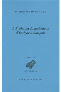 L' Evolution Du Pathetique d'Eschyle a Euripide