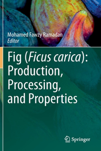 Fig (Ficus Carica): Production, Processing, and Properties