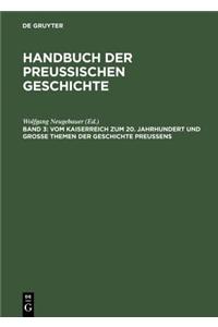Vom Kaiserreich zum 20. Jahrhundert und Große Themen der Geschichte Preußens