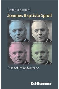 Joannes Baptista Sproll: Bischof Im Widerstand