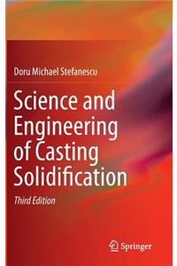 Science and Engineering of Casting Solidification