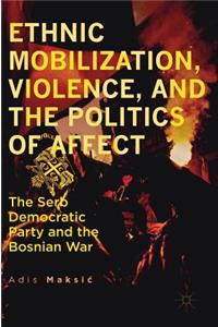 Ethnic Mobilization, Violence, and the Politics of Affect