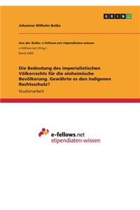 Bedeutung des imperialistischen Völkerrechts für die einheimische Bevölkerung. Gewährte es den Indigenen Rechtsschutz?