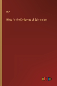Hints for the Evidences of Spiritualism