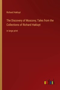 Discovery of Muscovy; Tales from the Collections of Richard Hakluyt