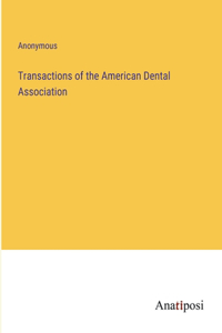 Transactions of the American Dental Association