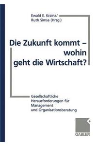 Die Zukunft Kommt -- Wohin Geht Die Wirtschaft?