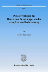 Die Mitwirkung Des Deutschen Bundestages an Der Europaischen Rechtsetzung