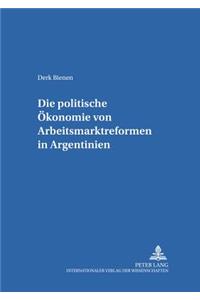 Die Politische Oekonomie Von Arbeitsmarktreformen in Argentinien