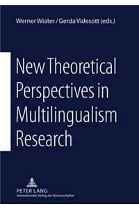 New Theoretical Perspectives in Multilingualism Research