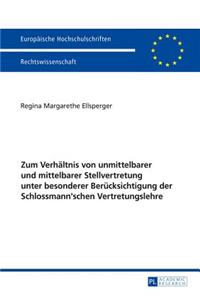 Zum Verhaeltnis von unmittelbarer und mittelbarer Stellvertretung unter besonderer Beruecksichtigung der Schlossmann'schen Vertretungslehre