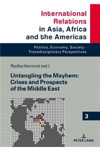 Untangling the Mayhem: Crises and Prospects of the Middle East