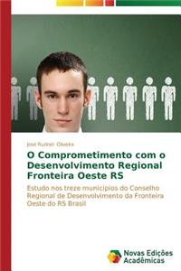 O Comprometimento com o Desenvolvimento Regional Fronteira Oeste RS