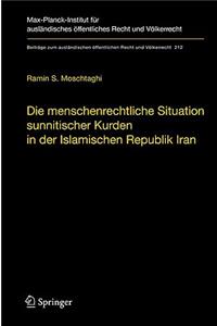 Die Menschenrechtliche Situation Sunnitischer Kurden in Der Islamischen Republik Iran: Probleme Der Verwirklichung Der Menschenrechte in Einer Stark Religiös Geprägten Rechtsordnung Im Spannungsfeld Zwischen Völkerrecht, Iranischem Ver