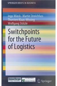 Switchpoints for the Future of Logistics