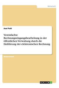 Vereinfachte Rechnungseingangsbearbeitung in der öffentlichen Verwaltung durch die Einführung der elektronischen Rechnung