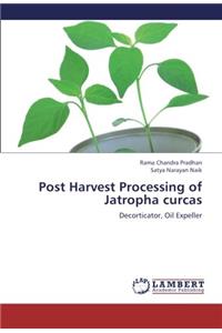 Post Harvest Processing of Jatropha curcas: Decorticator, Oil Expeller