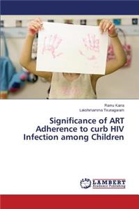 Significance of ART Adherence to curb HIV Infection among Children