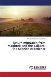 Return migration from Maghreb and the Balkans