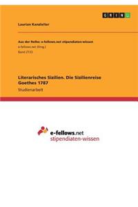Literarisches Sizilien. Die Sizilienreise Goethes 1787