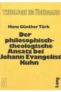 Der Philosophisch-Theologische Ansatz Bei Johann Evangelist Kuhn