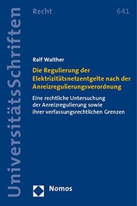 Die Regulierung Der Elektrizitatsnetzentgelte Nach Der Anreizregulierungsverordnung