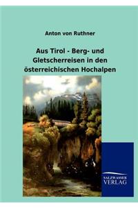 Aus Tirol - Berg- und Gletscherreisen in den österreichischen Hochalpen