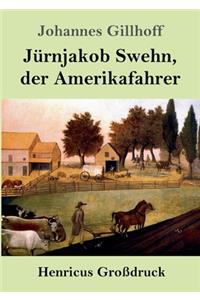 Jürnjakob Swehn, der Amerikafahrer (Großdruck)